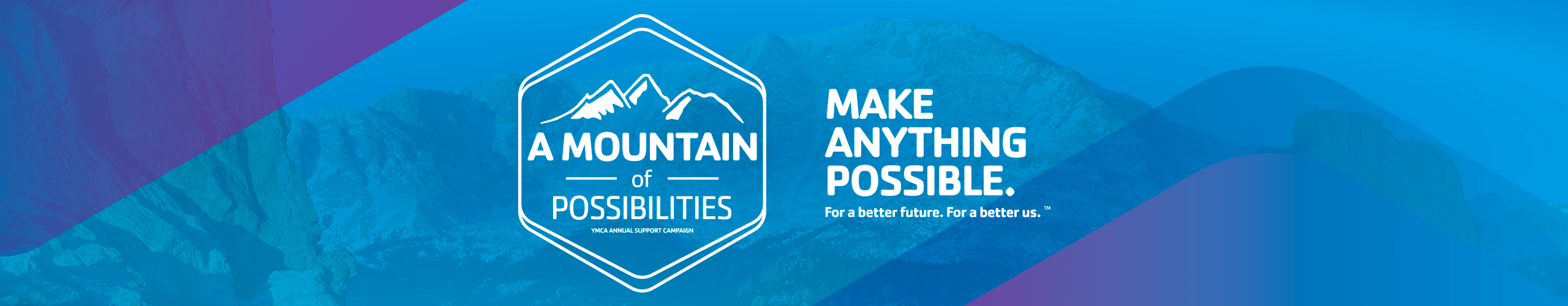 Annual Support Campaign banner with the text A mountain of possibilities. Make anything possible. For a better future. For a better us.